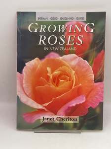 Growing Roses in New Zealand by Janet Cheriton
