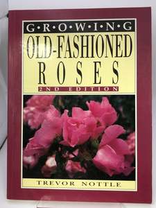 Roses: Growing Old-Fashioned Roses by Trevor Nottle