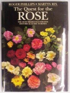 Roses: The Quest for the Rose:: A Historical Guide to Roses by Roger Phillips, Martyn Rix