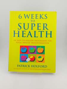 Six Weeks to Superhealth by Patrick Holford