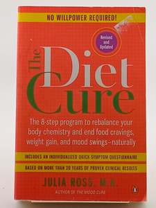 Diets: The Diet Cure: The 8-Step Program to Rebalance Your Body Chemistry and End Food Cravings, Weight Gain, and Mood Swings by Julia Ross