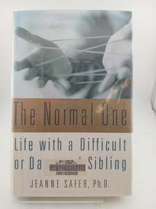 Disorders Diseases: The Normal One: Life with a Difficult or Damaged Sibling by Jeanne Safer