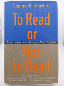 Disorders Diseases: To Read or Not to Read : Answers to all your Questions about Dyslexia by Daphne M. Hurford