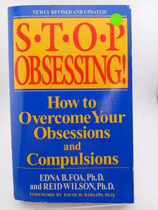 Disorders Diseases: Stop Obsessing!: How to Overcome Your Obsessions and Compulsions by Edna B. Foa, Reid Wilson