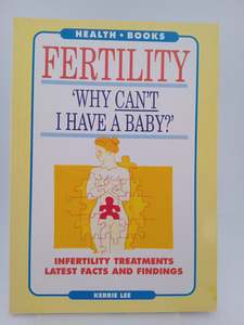 Fertility, why can't I have a baby? (Health Books) by Kerrie Lee