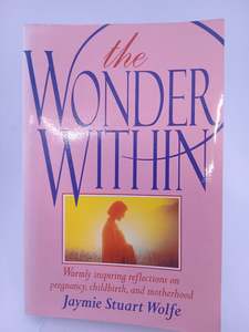 The Wonder Within: Warmly Inspiring Reflections on Pregnancy, Childbirth and Mot&hellip;