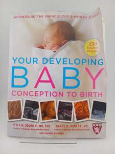 Your Developing Baby, Conception to Birth: Witnessing the Miraculous 9-Month Jou&hellip;
