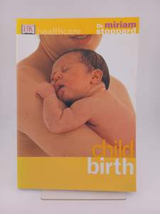 Pregnancy: Childbirth by Miriam Stoppard