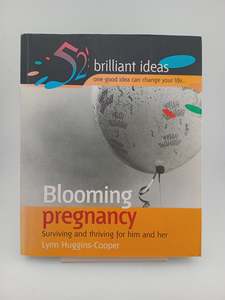 Pregnancy: Blooming Pregnancy: surving and thriving for him and her by Lynn Huggins-Cooper
