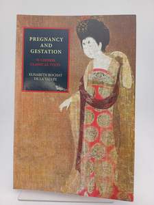 Pregnancy and Gestation in Chinese Classics Texts by Elisabeth Rochat de la Vallee