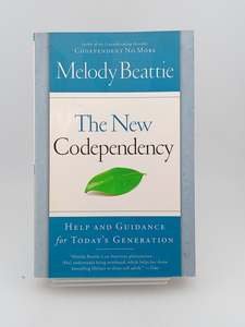 The New Codependency: Help and Guidance for Today's Generation by Melody Beattie