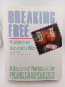 Recovery: Breaking Free: A Recovery Workbook for Facing Codependence by Pia Mellody, Andrea Wells Miller