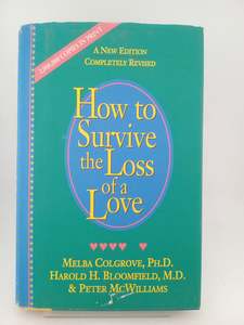 Relationships: How to Survive the Loss of a Love by Melba Colgrove, Harold H. Bloomfield, Peter McWilliams