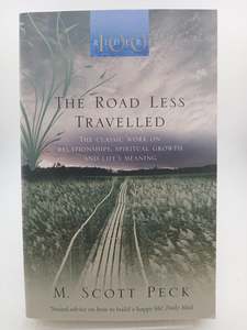 Relationships: The Road Less Travelled: A New Psychology of Love, Traditional Values and Spiritual Growth by M. Scott Peck