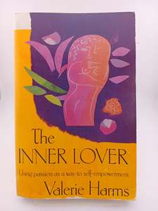 The Inner Lover: Using Passion as a Way to Self-Empowerment by Valerie Harms