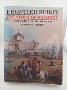 American History: Frontier Spirit: The Story of Wyoming by Craig Sodaro, Randy Adams