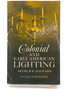 American History: Colonial and Early American Lighting by Arthur H. Hayward