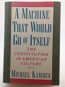 A Machine That Would Go of Itself by Michael Kammen