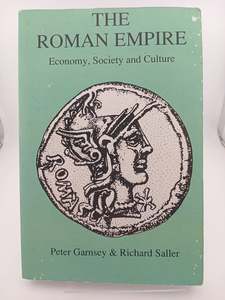 Ancient History: The Roman Empire: Economy, Society and Culture by Peter Garnsey, Richard Saller