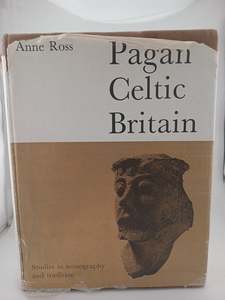 Pagan Celtic Britain: studies in iconography and tradition by Anne Ross