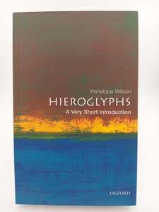 Hieroglyphs: A Very Short Introduction by Penelope Wilson