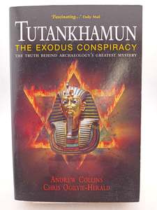 Ancient History: Tutankhamun: The Exodus Conspiracy: The Truth Behind Archaeology's Greatest Mystery by Andrew Collins, Chris Ogilvie-Herald