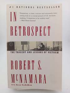 In Retrospect: The Tragedy and Lessons of Vietnam by Robert S. McNamara, Brian VanDeMark