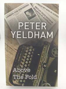 Above the Fold by Peter Yeldham
