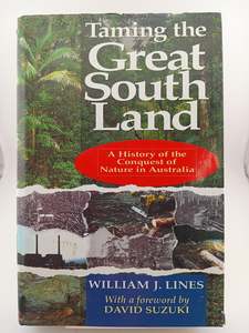 Taming the Great South Land: A History of the Conquest of Nature in Australia by&hellip;