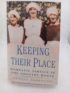 British History: Keeping Their Place: Domestic Service in the Country House 1700-1920 by Pamela Sambrook