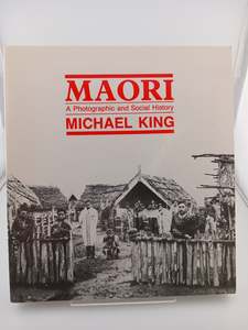 Nz History: Maori: A Photographic and Social History by Michael King