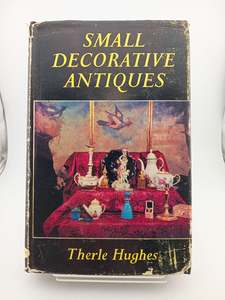 Antiques: Small Decorative Antiques by Therle Hughes