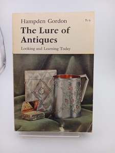 The Lure of Antiques by Hampden Gordon