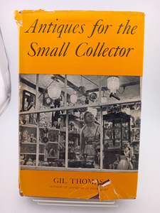 Antiques: Antiques for the Small Collector by Gil Thomas