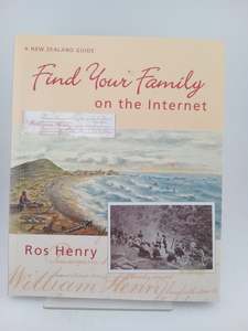 Genealogy: Find Your Family on the Internet: a New Zealand Guide by Ros Henry