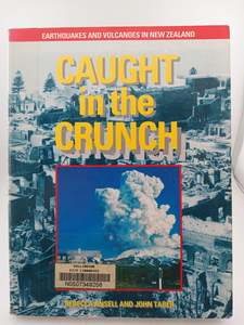 Caught in the Crunch: Earthquakes and Volcanoes in New Zealand by Rebecca Ansell, John Taber