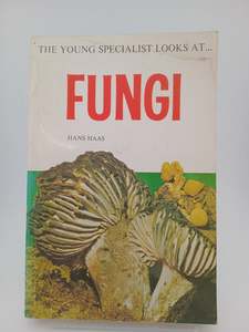 The Young Specialist Looks at ... Fungi by Hans Haas
