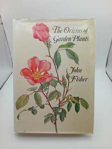 The Origins of Garden Plants by John Fisher