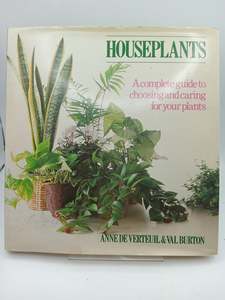 House Plants: How to Choose and Care for Your Plan by Anne De Verteuil