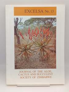 Plants: Excelsa no. 13, Journal of the Aloe, Cactus and Succulent Society of Zimbabwe by Michael J. Kimberley