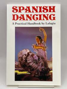 Spanish Dancing: A Practical Handbook by Lalagia
