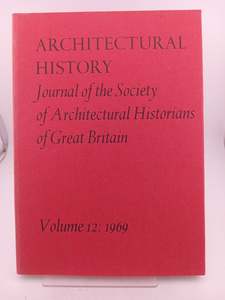 Architecture: Architectural History: Journal of the Society of Architectural Histrorians of Great Britain, Volume 12, 1969 by Various Authors