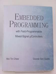 Computers: Embedded Programming with field-programmable mixed-signal µcontrollers by Moi Tin Chew, Gourab Sen Gupta