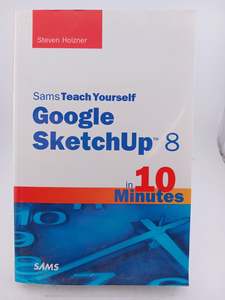 Computers: Google SketchUp 8 in 10 Minutes (Sams Teach Yourself) by Steven Holzner