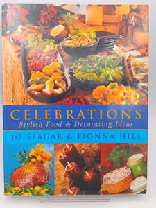 Cooking: Celebrations Stylish Food & Decorating Ideas by Jo Seagar & Fionna Hill