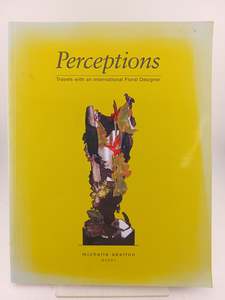 Perceptions: Travels with an International Floral Designer by Michelle Skelton