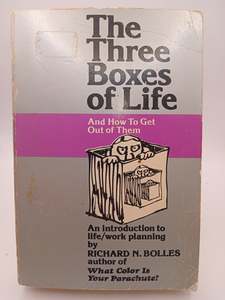 Education: The Three Boxes of Life and How to Get Out of Them: An Introduction to Life/Work Planning by Richard N. Bolles