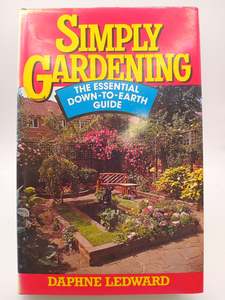 Simply Gardening: The Essential Down-To-Earth Guide (Guild Publishing) by Daphne Ledward