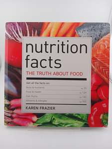 Health: Nutrition Facts: The Truth About Food by Karen Frazier