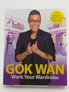 Art: Work Your Wardrobe: Gok's Gorgeous Guide to Style that Lasts by Gok Wan